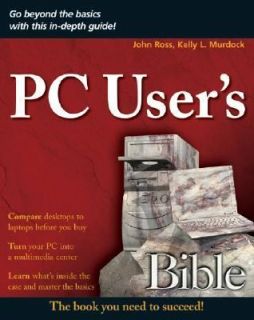 PC Users Bible by Kelly Murdock and John Ross 2007, Paperback