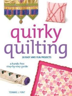 Quirky Quilting 20 Easy and Fun Projects by Tomme J. Fent and Amy 