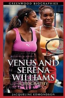 Venus and Serena Williams A Biography