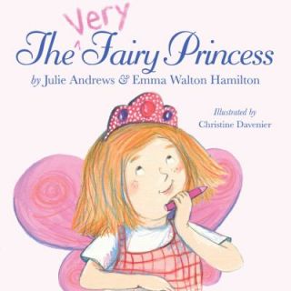 The Very Fairy Princess by Emma Walton Hamilton and Julie Andrews 2010 