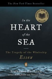 In the Heart of the Sea The Tragedy of the Whaleship Essex by 