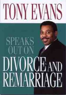 Tony Evans Speaks Out on Divorce and Remarriage by Tony Evans 2000 