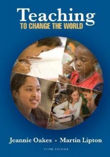 Teaching to Change the World by Martin Lipton and Jeannie Oakes 2006 