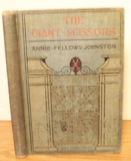 The Giant Scissors 1909 by Annie Fellows Johnston Illustrated Hardback