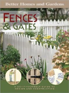 Fences and Gates A Do It Yourself Guide to Design and Construction by 
