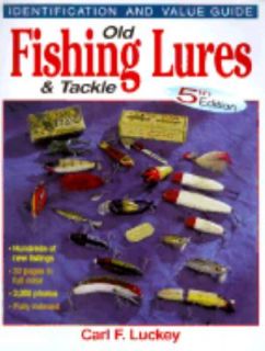 Old Fishing Lures and Tackle by Carl F. Luckey 1999, Paperback