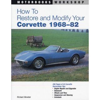 How to Restore and Modify Your Corvette, 1968 1982 (Motorbooks 