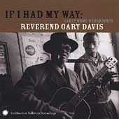 If I Had My Way Early Home Recordings by Reverend Gary Davis CD, Feb 