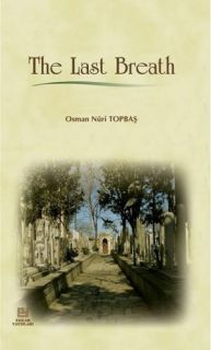   The Last Breath by Osman Nuri Topbas, Erkam 