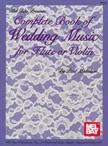 Complete Book of Wedding Music for Flute or Violin   Sheet Music Book