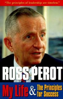 Ross Perot My Life and the Principles for Success by Ross Perot 1996 