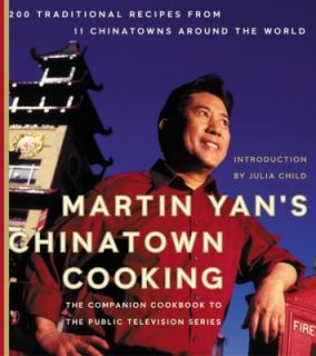 Martin Yans Chinatown Cooking 200 Traditional Recipes from 11 