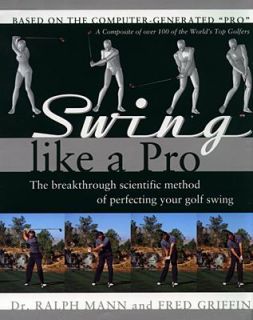 Swing Like a Pro by Fred Griffin and Ralph Mann 1998, Hardcover