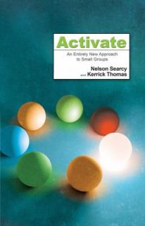 Activate An Entirely New Approach to Small Groups by Nelson Searcy and 