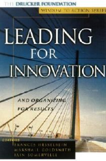 Leading for Innovation And Organizing for Results Vol. 10 by Frances 