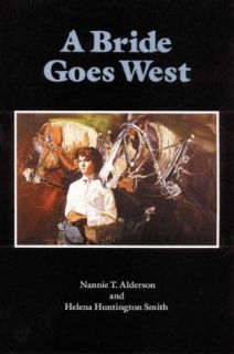 Bride Goes West by Helena H. Smith, Nannie T. Alderson, Helena Smith 