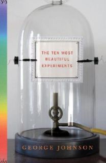   Most Beautiful Experiments by George Johnson 2008, Hardcover