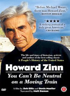 Howard Zinn You Cant Be Neutral on a Moving Train DVD, 2005