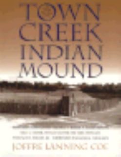 Town Creek Indian Mound A Legacy from the Past by Joffre Lanning Coe 