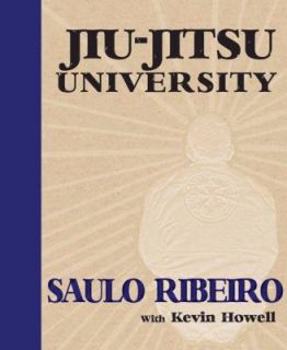 Jiu Jitsu University by Kevin Howell and Saulo Ribeiro 2008, Paperback 