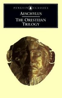 The Oresteian Trilogy Agamemnon the Choephori the Eumenides by 