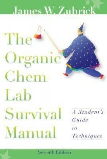 The Organic Chem Lab Survival Manual by James W. Zubrick 2007 