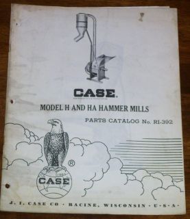 Case Model H and HA Hammer Mills Parts Catalog No. RI 392