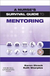 Nurses Survival Guide to Mentoring by Karen Elcock and Kath 