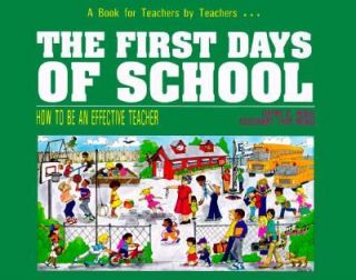 The First Days of School: How to Be an Effective Teacher, Harry K 