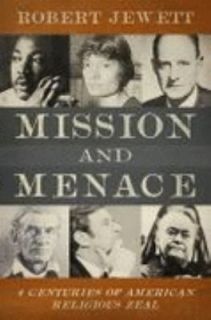   and Menace Four Centuries of American Religious Zeal by Robert Jewett