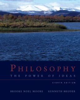 Philosophy The Power of Ideas by Kenneth Bruder and Brooke Noel Moore 