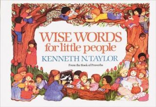 Wise Words for Little People by Kenneth N. Taylor 1987, Hardcover 