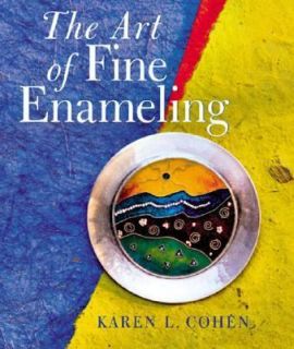 The Art of Fine Enameling by Karen L. Cohen 2002, Hardcover