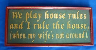 Fun Wooden Framed saying We play house rules and I rule the house 