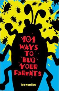 101 Ways to Bug Your Parents by Lee Wardlaw 2005, Paperback, Prebound 
