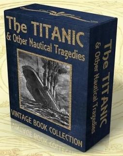 The TITANIC & OTHER NAUTICAL TRAGEDIES 23 Rare Vintage Books on CD 