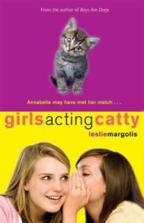 Girls Acting Catty by Leslie Margolis 2009, Hardcover