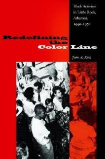 Redefining the Color Line Black Activism in Little Rock, Arkansas 