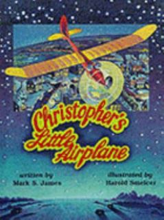 Christophers Little Airplane by Mark S. James 2000, Hardcover