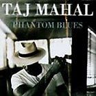 Phantom Blues by Taj Mahal CD, Feb 1996, Private Music