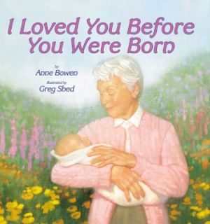 Loved You Before You Were Born by Anne M. Bowen and Anne Bowen 2004 