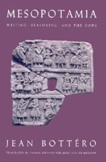 Mesopotamia Writing, Reasoning, and the Gods by Jean Bottero 1995 