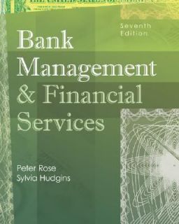 Bank Management and Financial Services by Peter S. Rose and 