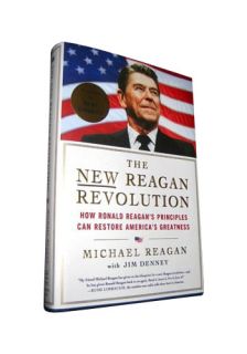 Reagans Principles Can Restore Americas Greatness by Michael Reagan 