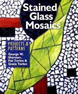 Stained Glass Mosaics: Projects & Patterns, Torlen, Greta, Torlen, Pat 