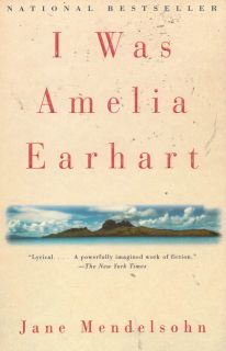 Was Amelia Earhart by Jane Mendelsohn (1997, Trade PB) FICTIONAL 