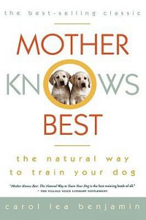 Mother Knows Best The Natural Way to Train Your Dog by Carol Lea 
