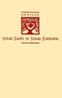 Your Faith Is Your Fortune by Neville 2003, Hardcover