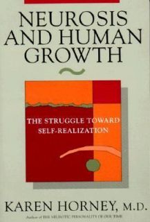Neurosis and Human Growth The Struggle Toward Self Realization by 