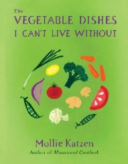   Cant Live Without by Mollie Katzen 2007, Hardcover, Revised